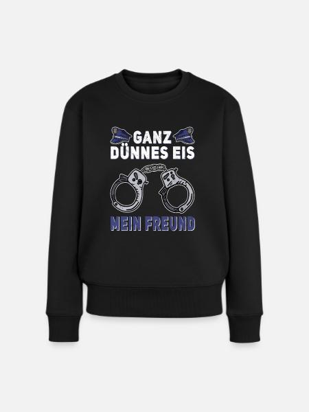 Ganz dünnes Eis Polizist Polizeibeamter Polizei - Frauen Premium Bio Pullover - Schwarz