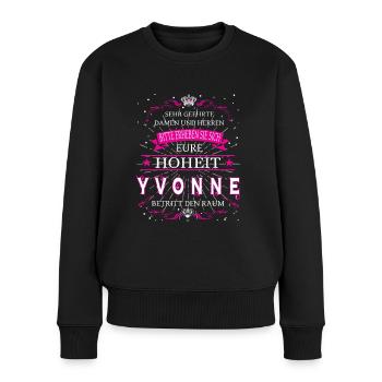 Eure Hoheit Yvonne betritt den Raum - Frauen Premium Bio Pullover - Schwarz - Vorne - Julia (174cm)