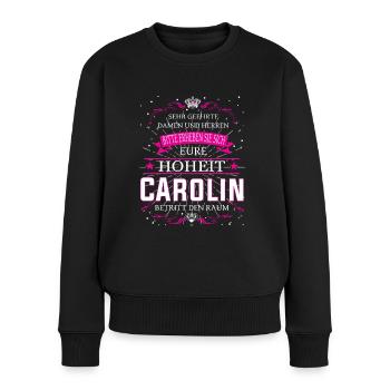 Eure Hoheit Carolin betritt den Raum - Frauen Premium Bio Pullover - Schwarz - Vorne - Julia (174cm)
