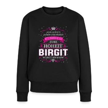 Eure Hoheit Birgit betritt den Raum - Frauen Premium Bio Pullover - Schwarz - Vorne - Julia (174cm)
