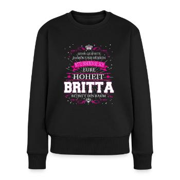 Eure Hoheit Britta betritt den Raum - Frauen Premium Bio Pullover - Schwarz - Vorne - Julia (174cm)