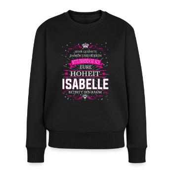 Eure Hoheit Isabelle betritt den Raum - Frauen Premium Bio Pullover - Schwarz - Vorne - Julia (174cm)