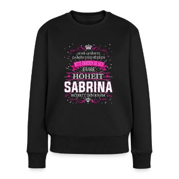 Eure Hoheit Sabrina betritt den Raum - Frauen Premium Bio Pullover - Schwarz - Vorne - Julia (174cm)