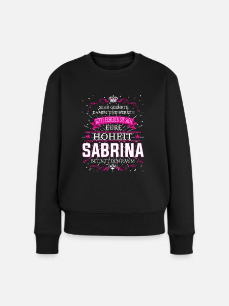 Eure Hoheit Sabrina betritt den Raum - Frauen Premium Bio Pullover - Schwarz
