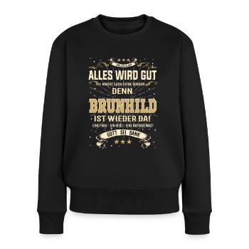 Alles wird gut, denn Brundhild ist wieder da - Frauen Premium Bio Pullover - Schwarz - Vorne - Julia (174cm)