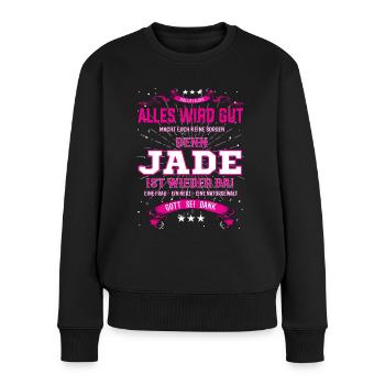 Alles wird gut, denn Jade ist wieder da - Frauen Premium Bio Pullover - Schwarz - Vorne - Julia (174cm)
