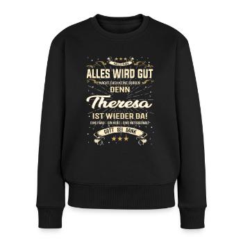 Alles wird gut, denn Theresa ist wieder da - Frauen Premium Bio Pullover - Schwarz - Vorne - Julia (174cm)