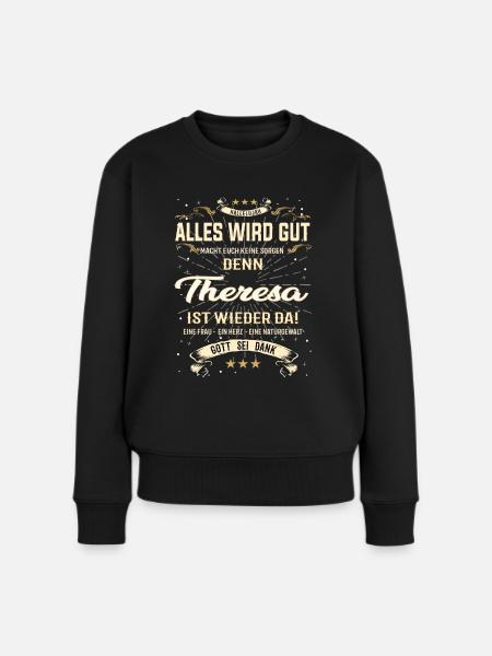 Alles wird gut, denn Theresa ist wieder da - Frauen Premium Bio Pullover - Schwarz
