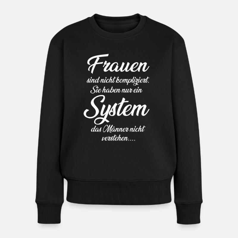 Frauen sind nicht kompliziert, Frau mit System - Frauen Premium Bio Pullover - Schwarz