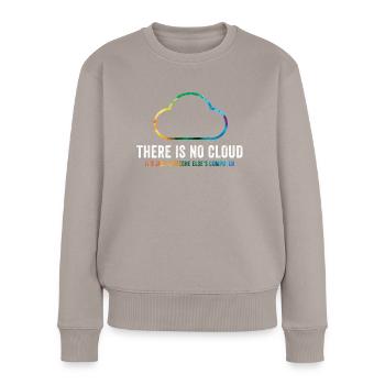 There Is No Cloud It's Just Someone Else's - Frauen Premium Bio Pullover - Taupe - Vorne - Julia (174cm)