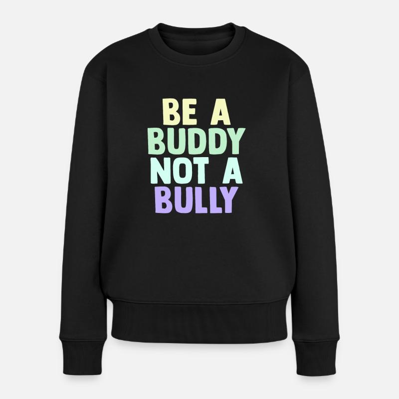 Soyez un copain, pas un intimidateur Lutte contre l’intimidation - Pull Premium bio Femme - noir