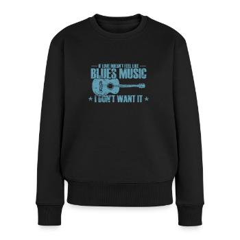 If Love doesn't feel Like Blues Music - Frauen Premium Bio Pullover - Schwarz - Vorne - Julia (174cm)