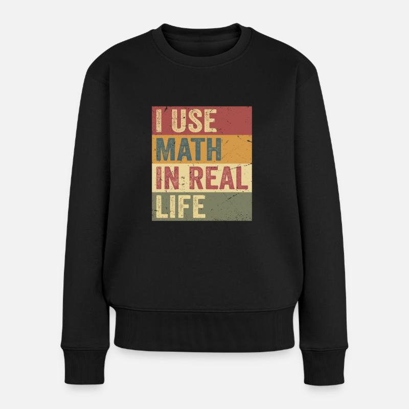 I Use Math In Real Life Funny - Pull Premium bio Femme - noir
