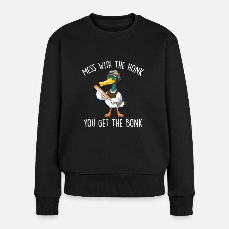 Leg dich mit dem Hupen an, du bekommst den Bonk - Frauen Premium Bio Pullover - Schwarz