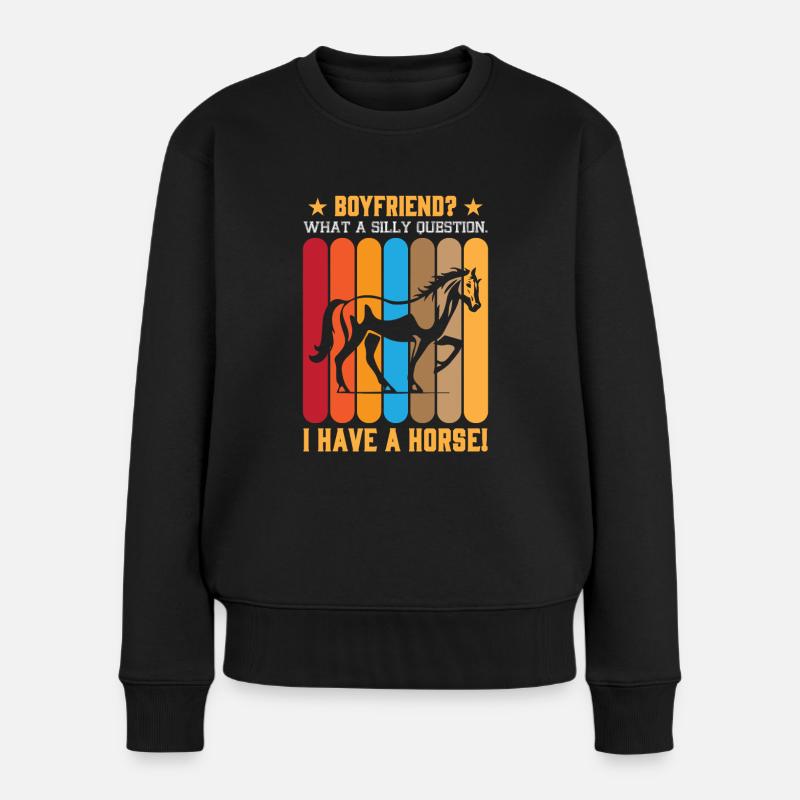 Freund? Was für eine dumme Frage. Ich habe ein Pferd! - Frauen Premium Bio Pullover - Schwarz