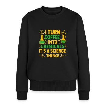 I turn coffee into chemicals – it’s a science thin - Women's Premium Organic Jumper - black - Front - Julia (174cm)