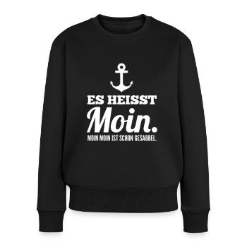 Es Heisst Moin. Moin Moin Ist Schon Gesabbel - Frauen Premium Bio Pullover - Schwarz - Vorne - Julia (174cm)