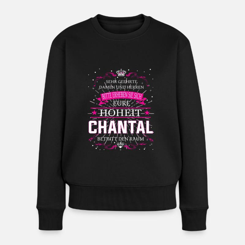 Eure Hoheit die Chantal betritt den Raum - Frauen Premium Bio Pullover - Schwarz