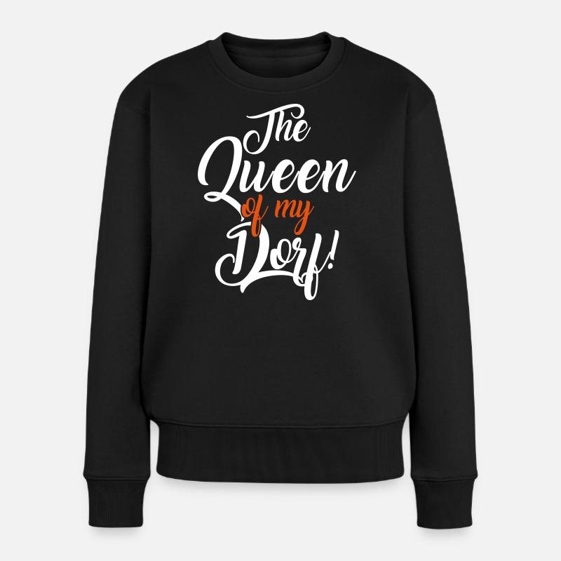 Stolze Königin im Dorf lustiger Spruch - Frauen Premium Bio Pullover - Schwarz