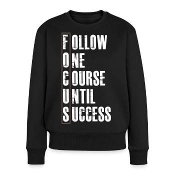 Folgen Sie einem Kurs bis zum Erfolg - Frauen Premium Bio Pullover - Schwarz - Vorne - Julia (174cm)