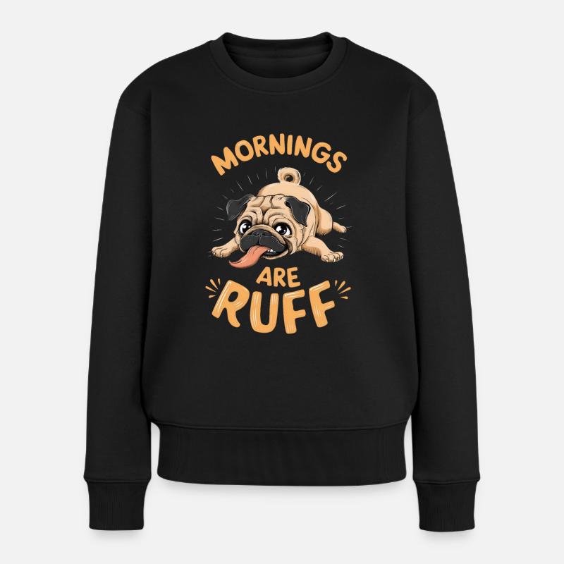 Mops - Mornings are ruff - Frauen Premium Bio Pullover - Schwarz