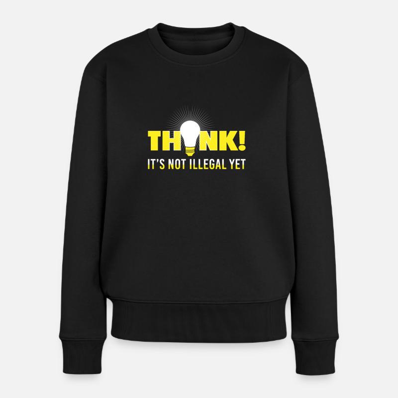 Think it's not illegal yet - Funny saying - Frauen Premium Bio Pullover - Schwarz