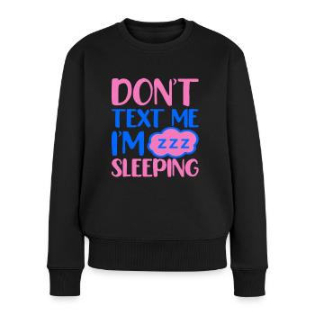 keine nachricht ich schlafe - Frauen Premium Bio Pullover - Schwarz - Vorne - Julia (174cm)