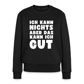Ich kann NICHTS aber das kann ich GUT - Frauen Premium Bio Pullover - Schwarz - Vorne - Julia (174cm)