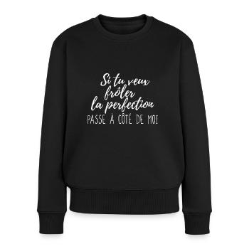 Si tu veux frôler la perfection passe à côté moi - Pull Premium bio Femme - noir - Devant - Julia (174cm)
