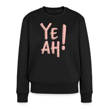 Yeah Bold Typography Fun Statement Aesthetic  - Frauen Premium Bio Pullover - Schwarz - Vorne - Julia (174cm)
