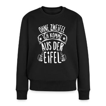 Ohne Zweifel Ich Komme Aus Der Eifel Eifelkind - Frauen Premium Bio Pullover - Schwarz - Vorne - Julia (174cm)