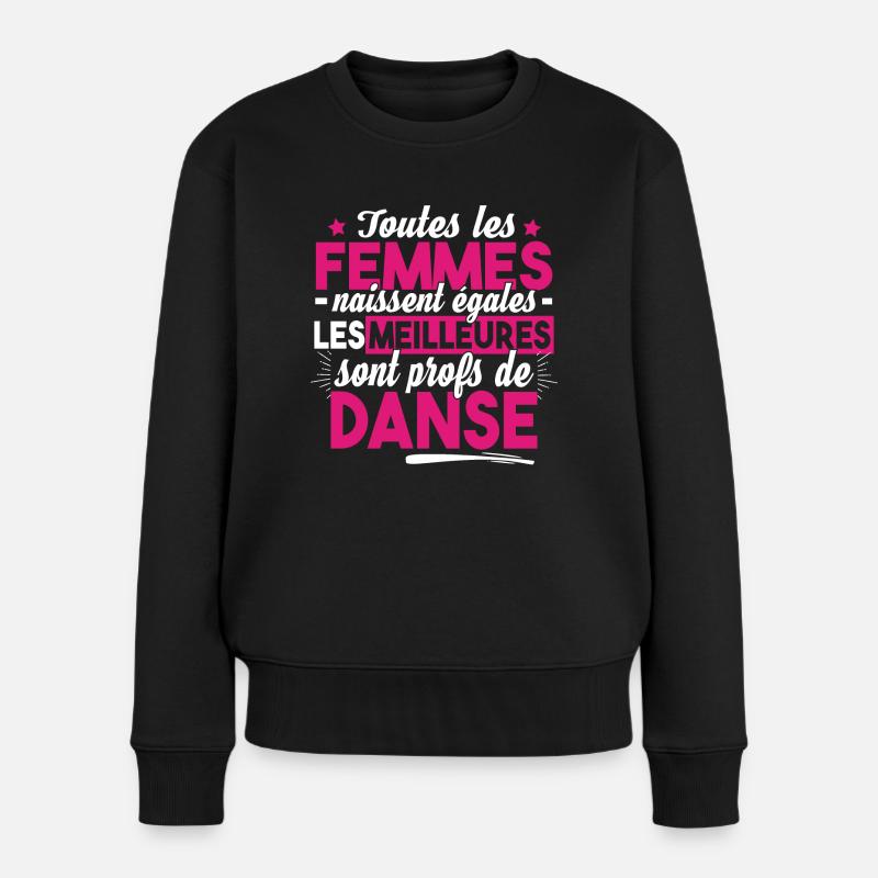 Prof Professeur Danse Métier Humour Cadeau - Pull Premium bio Femme - noir
