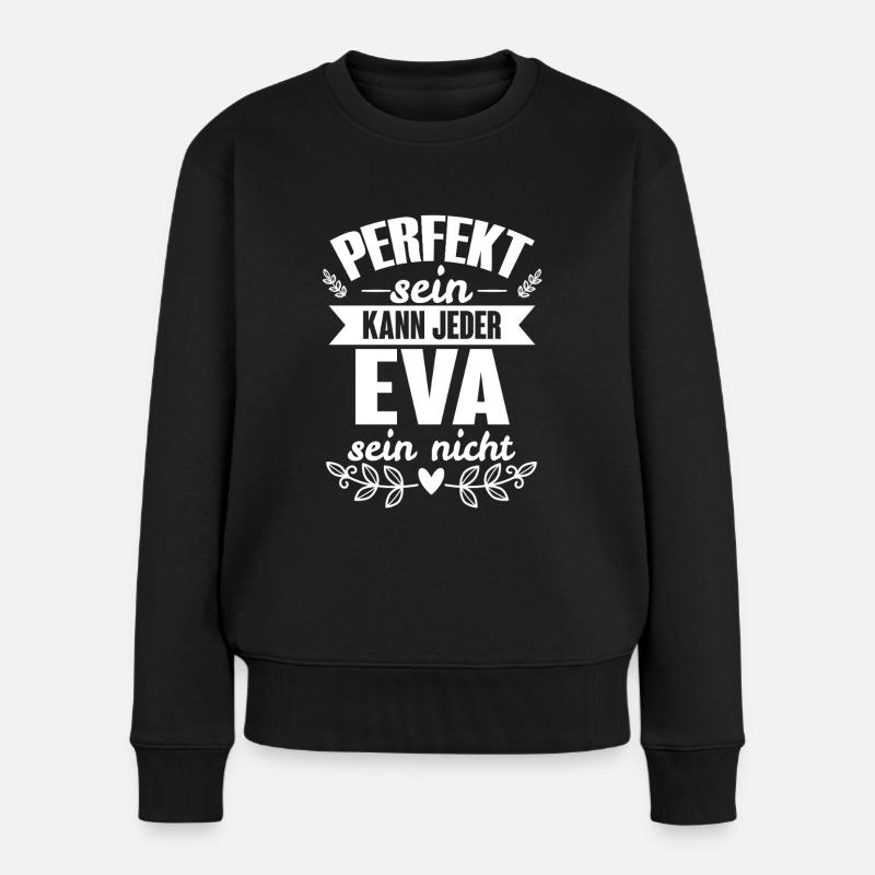 Eva - Perfekt Sein Kann Jeder Eva Nicht - Frauen Premium Bio Pullover - Schwarz