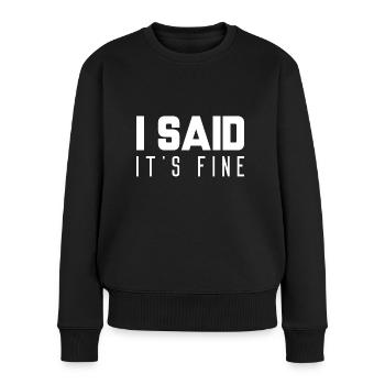 Ich sagte, es ist in Ordnung - Frauen Premium Bio Pullover - Schwarz - Vorne - Julia (174cm)
