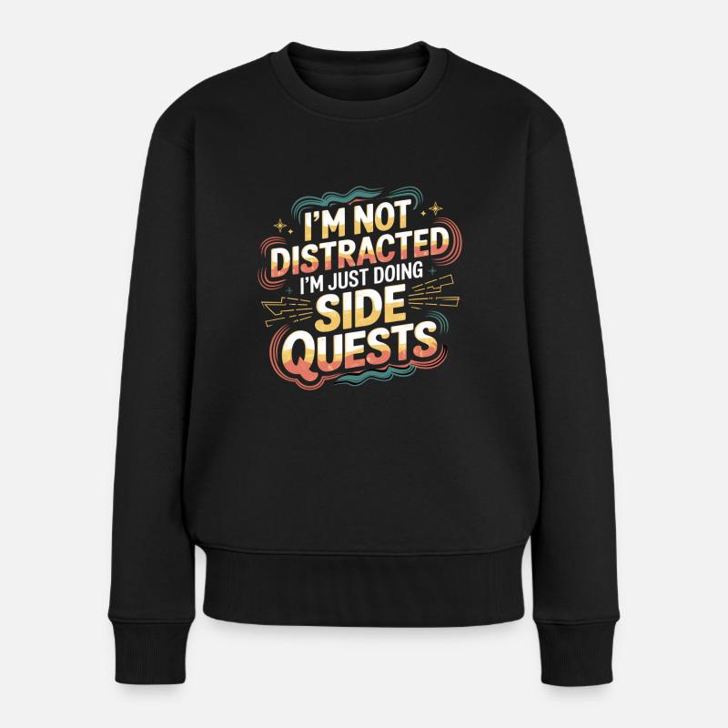 I'm Not Distracted I'm Just Doing Side Quests 6 - Frauen Premium Bio Pullover - Schwarz