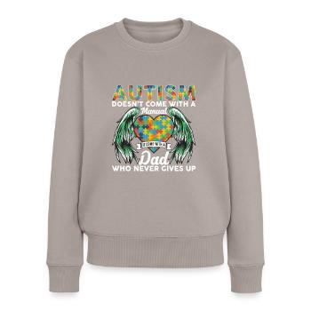 Autism Doesn't Come With A Manual Comes With A Dad - Frauen Premium Bio Pullover - Taupe - Vorne - Julia (174cm)