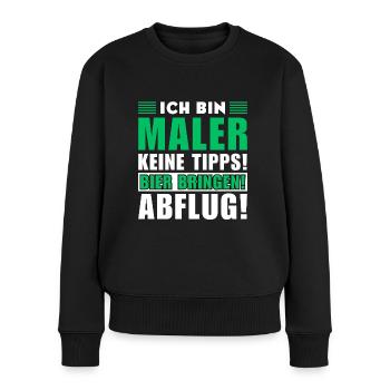 Ich bin Maler - Keine Tipps! Bier bringen - Frauen Premium Bio Pullover - Schwarz - Vorne - Julia (174cm)