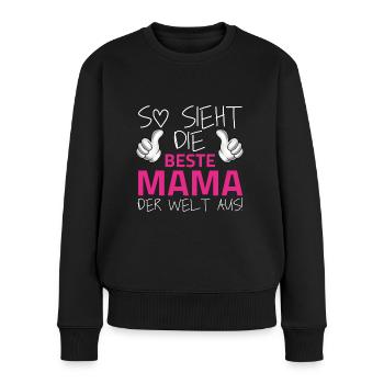 So sieht die beste Mama der Welt aus. Muttertag - Frauen Premium Bio Pullover - Schwarz - Vorne - Julia (174cm)