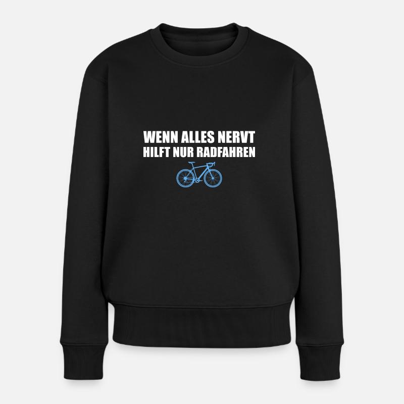 Fahrrad Wenn alles nervt Radfahren - Frauen Premium Bio Pullover - Schwarz