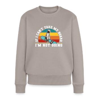 Snowboarding If I CanT Take My - Frauen Premium Bio Pullover - Taupe - Vorne - Julia (174cm)