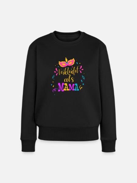Karneval Fastnacht Fasching Verkleidet Als Mama - Frauen Premium Bio Pullover - Schwarz