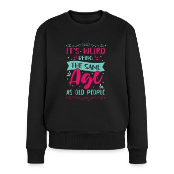 Geburtstag Älter Werden Spruch Humor Geschenkidee - Frauen Premium Bio Pullover - Schwarz - Vorne - Julia (174cm)