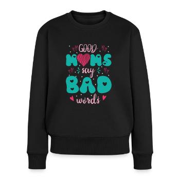 Muttertag Geschenkidee Good Moms Say Bad Words - Frauen Premium Bio Pullover - Schwarz - Vorne - Julia (174cm)