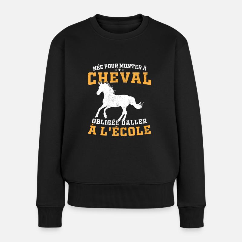 Née pour monter à cheval obligée d'aller à l'école - Pull Premium bio Femme - noir
