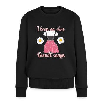 Bayrische Tracht I kaan aa ohne Dirndl saufa - Frauen Premium Bio Pullover - Schwarz - Vorne - Julia (174cm)