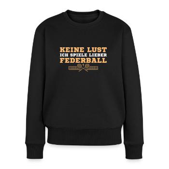 Badminton Ich spiele lieber Federball - Frauen Premium Bio Pullover - Schwarz - Vorne - Julia (174cm)