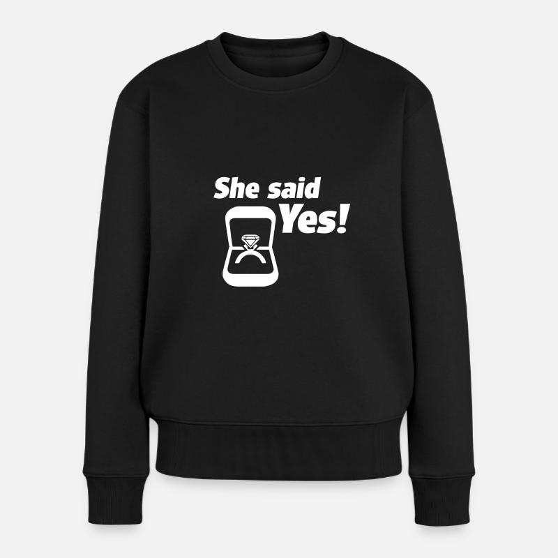 She said Yes sie sagt ja hochzeit geschenk - Frauen Premium Bio Pullover - Schwarz