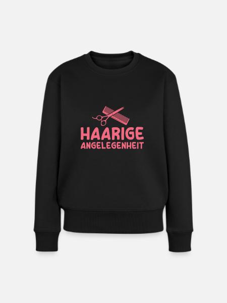 Haarstylistin Haarige Angelegenheit Friseurin - Frauen Premium Bio Pullover - Schwarz