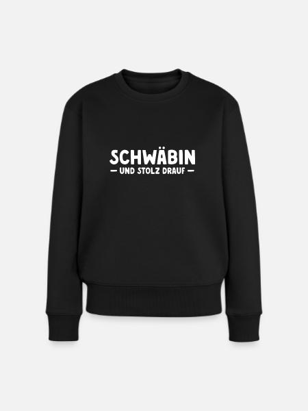 Schwäbin Und stolz drauf Schwäbisch - Frauen Premium Bio Pullover - Schwarz