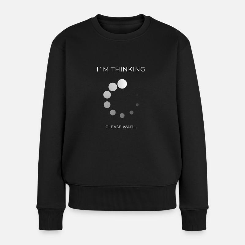 Im Thinking Please Wait Gamer Shirt - Frauen Premium Bio Pullover - Schwarz